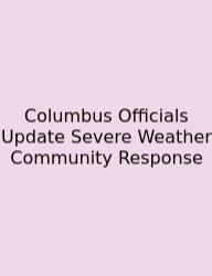 Columbus Officials Update Severe Weather Community Response