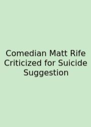 Comedian Matt Rife Criticized For Suicide Suggestion