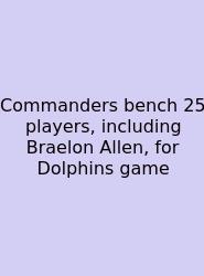 Commanders Bench 25 Players, Including Braelon Allen, For Dolphins Game