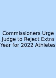 Commissioners Urge Judge To Reject Extra Year For 2022 Athletes