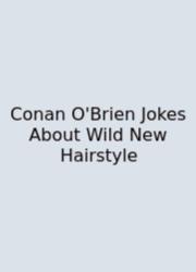 Conan O'Brien Jokes About Wild New Hairstyle