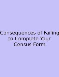 Consequences Of Failing To Complete Your Census Form