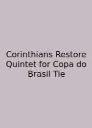 Corinthians Restore Quintet For Copa Do Brasil Tie