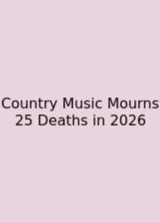 Country Music Mourns 25 Deaths In 2026
