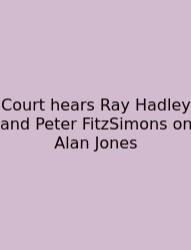 Court Hears Ray Hadley And Peter FitzSimons On Alan Jones