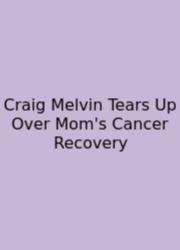 Craig Melvin Tears Up Over Mom's Cancer Recovery