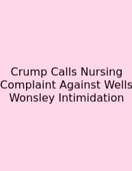 Crump Calls Nursing Complaint Against Wells Wonsley Intimidation