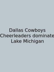 Dallas Cowboys Cheerleaders Dominate Lake Michigan