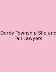 Darby Township Slip And Fall Lawyers