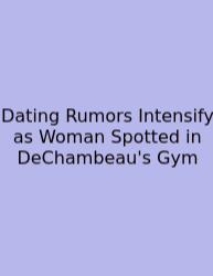 Dating Rumors Intensify As Woman Spotted In DeChambeau's Gym