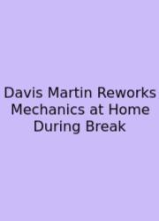 Davis Martin Reworks Mechanics At Home During Break