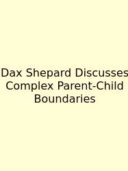 Dax Shepard Discusses Complex Parent-Child Boundaries