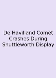 De Havilland Comet Crashes During Shuttleworth Display