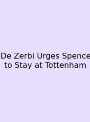 De Zerbi Urges Spence To Stay At Tottenham