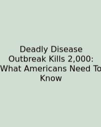 Deadly Disease Outbreak Kills 2,000: What Americans Need To Know