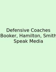 Defensive Coaches Booker, Hamilton, Smith Speak Media