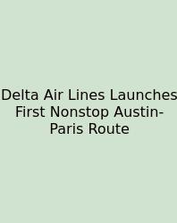 Delta Air Lines Launches First Nonstop Austin-Paris Route