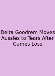 Delta Goodrem Moves Aussies To Tears After Games Loss