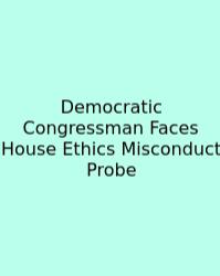 Democratic Congressman Faces House Ethics Misconduct Probe