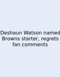 Deshaun Watson Named Browns Starter, Regrets Fan Comments