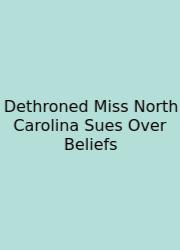 Dethroned Miss North Carolina Sues Over Beliefs