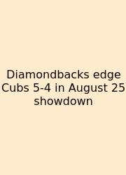 Diamondbacks Edge Cubs 5‑4 In August 25 Showdown