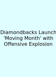 Diamondbacks Launch 'Moving Month' With Offensive Explosion