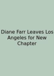 Diane Farr Leaves Los Angeles For New Chapter