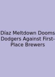 Díaz Meltdown Dooms Dodgers Against First-Place Brewers