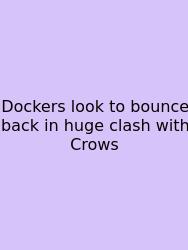 Dockers Look To Bounce Back In Huge Clash With Crows
