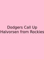 Dodgers Call Up Halvorsen From Rockies
