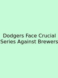 Dodgers Face Crucial Series Against Brewers