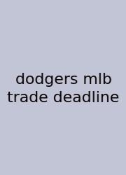 Dodgers Mlb Trade Deadline