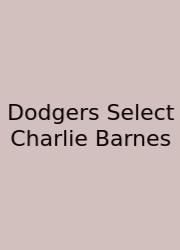 Dodgers Select Charlie Barnes