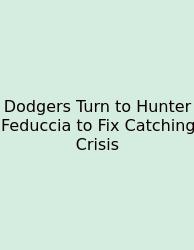 Dodgers Turn To Hunter Feduccia To Fix Catching Crisis