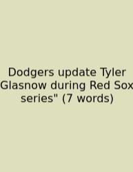 Dodgers Update Tyler Glasnow During Red Sox Series