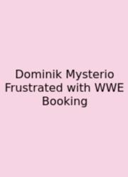 Dominik Mysterio Frustrated With WWE Booking
