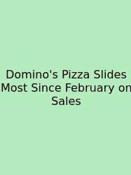 Domino's Pizza Slides Most Since February On Sales