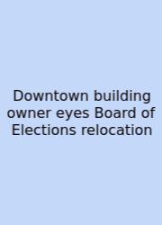Downtown Building Owner Eyes Board Of Elections Relocation
