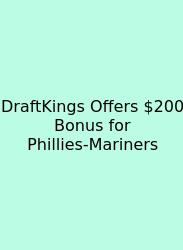 DraftKings Offers $200 Bonus For Phillies‑Mariners