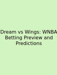 Dream Vs Wings: WNBA Betting Preview And Predictions