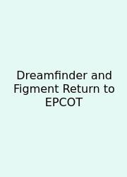 Dreamfinder And Figment Return To EPCOT