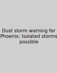 Dust Storm Warning For Phoenix: Isolated Storms Possible