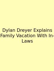 Dylan Dreyer Explains Family Vacation With In-Laws
