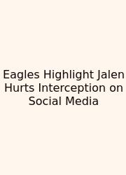Eagles Highlight Jalen Hurts Interception On Social Media