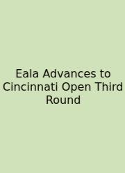 Eala Advances To Cincinnati Open Third Round