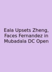 Eala Upsets Zheng, Faces Fernandez In Mubadala DC Open