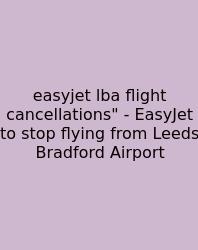 Easyjet Lba Flight Cancellations
