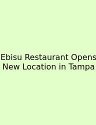 Ebisu Restaurant Opens New Location In Tampa