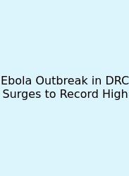 Ebola Outbreak In DRC Surges To Record High